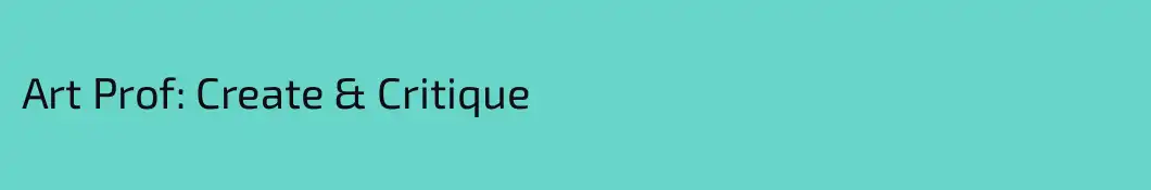 Art Prof: Create & Critique